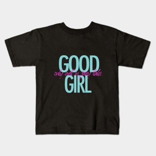 Good girl only exist in fairy tales Kids T-Shirt